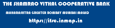THE SHAMRAO VITHAL COOPERATIVE BANK  MAHARASHTRA GREATER BOMBAY MUMBAI MALAD  ifsc code